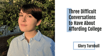 Three Difficult Conversations to Have About Affording College, Glory Turnbull