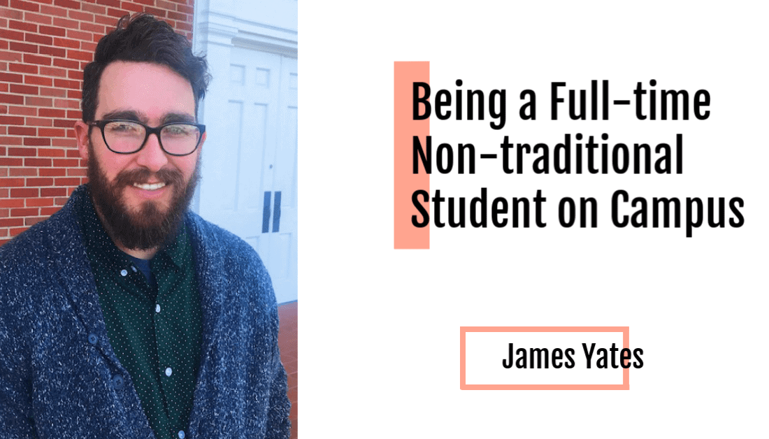 Being a Full-time Non-traditional Student on Campus, James Yates